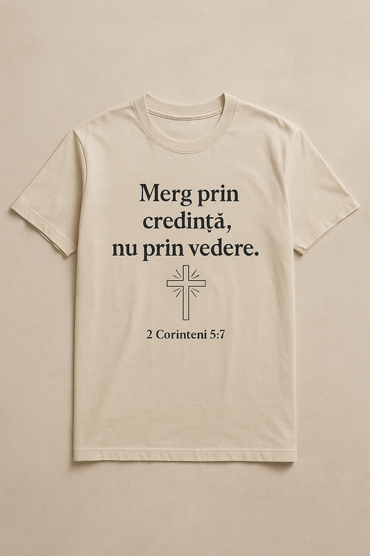 Tricou Alb – „Merg prin credință, nu prin vedere” | 2 Corinteni 5:7